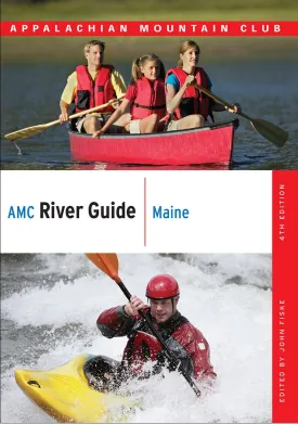 AMC River Guide: Maine, 4th Edition